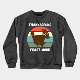 Funny Turkey Day Thanksgiving Feast Mode Family Gift Idea Crewneck Sweatshirt